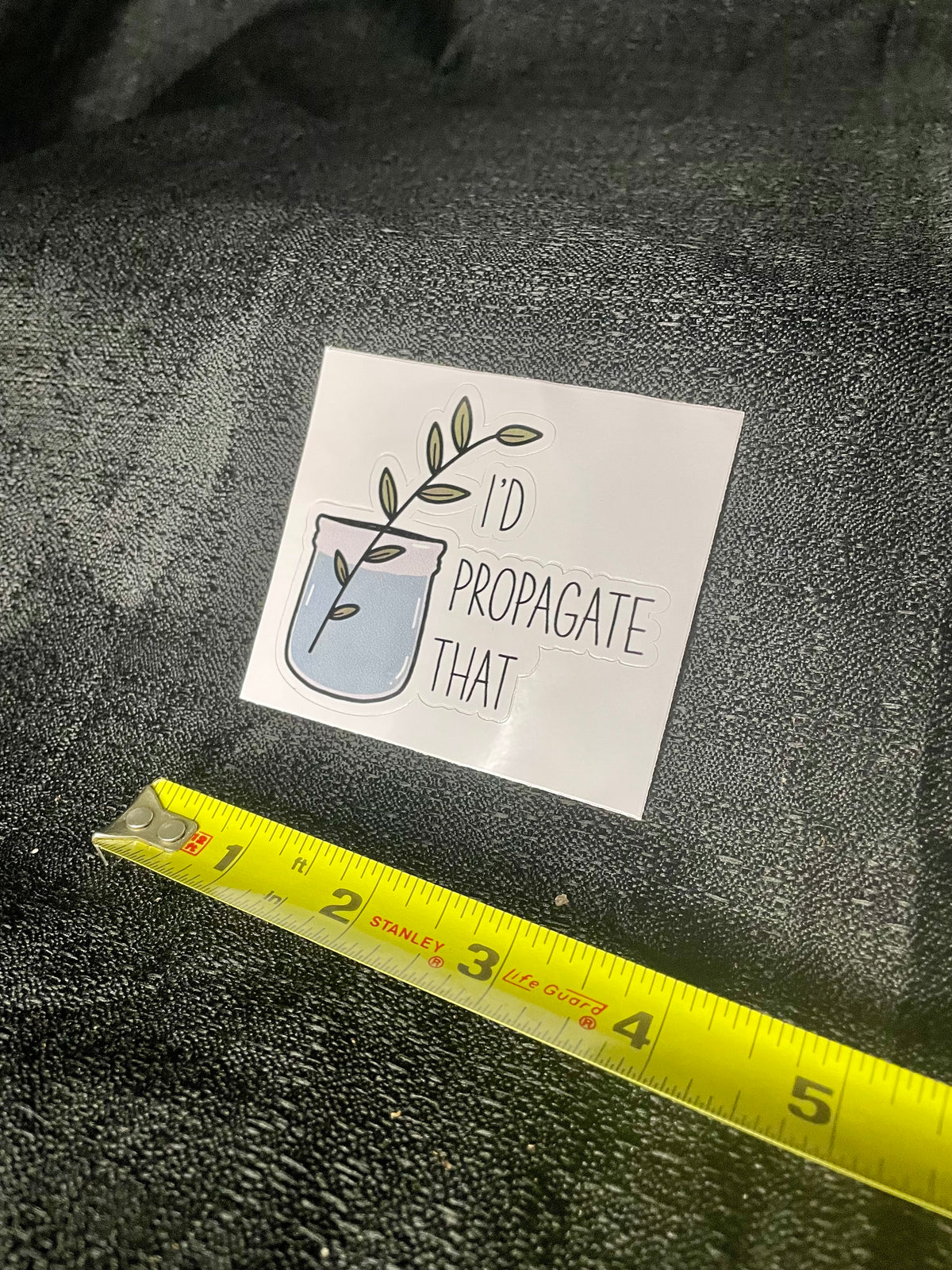 I’d Propagate That Sticker